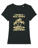 Surfing is real private. It's a solo loner sport. Tricou mânecă scurtă guler larg fitted Damă Expresser