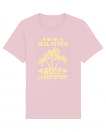 Surfing is real private. It's a solo loner sport. Cotton Pink