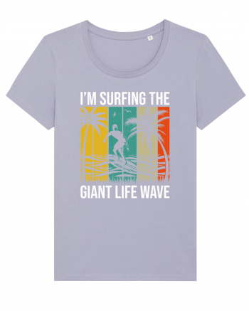 I'm surfing the giant life wave Lavender