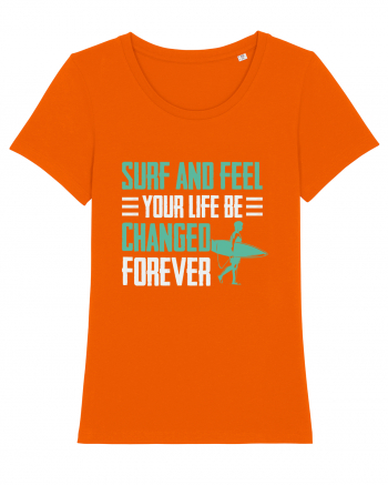 Surf and feel your life be changed forever Bright Orange