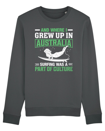 And where I grew up in Australia surfing was a part of culture Anthracite