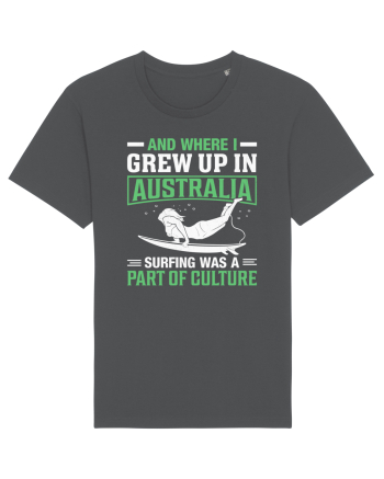 And where I grew up in Australia surfing was a part of culture Anthracite