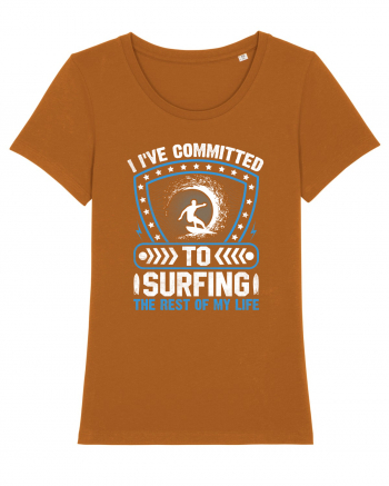 I've committed to surfing the rest of my life Roasted Orange