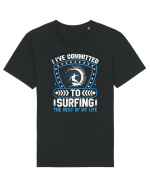 I've committed to surfing the rest of my life Tricou mânecă scurtă Unisex Rocker