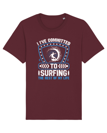 I've committed to surfing the rest of my life Burgundy