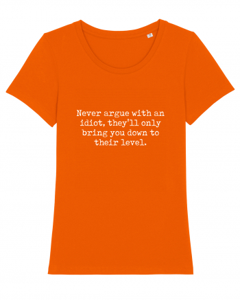 Never argue with an idiot Bright Orange