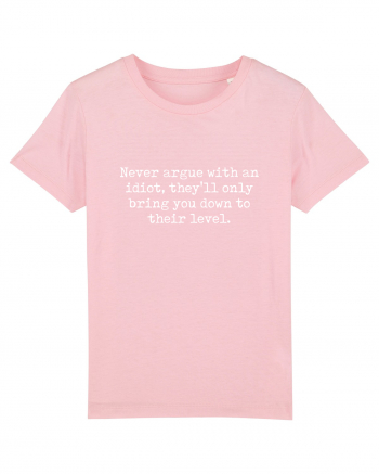 Never argue with an idiot Cotton Pink