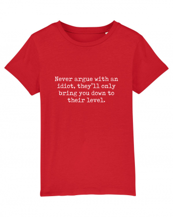 Never argue with an idiot Red