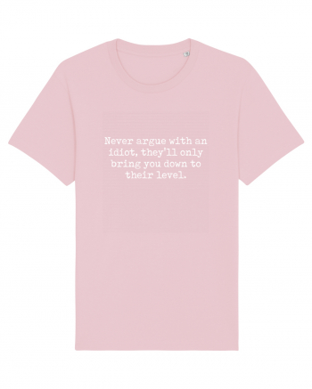 Never argue with an idiot Cotton Pink