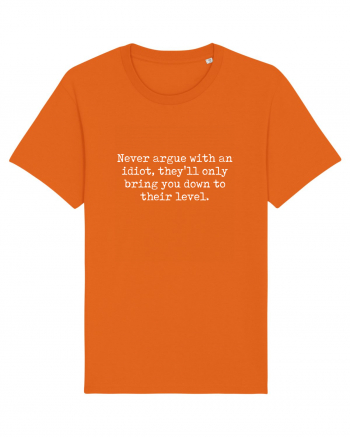 Never argue with an idiot Bright Orange