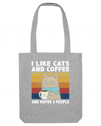 I Like Cats And Coffee And Maybe 3 People Heather Grey
