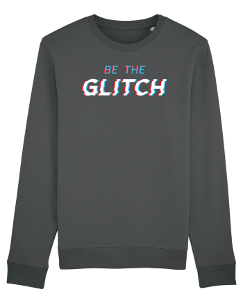 Be the glitch Anthracite