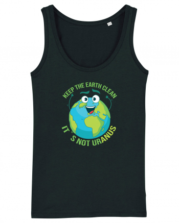 Keep the EARTH clean, it`s not urANUS - Pastreaza Pamantul curat Black
