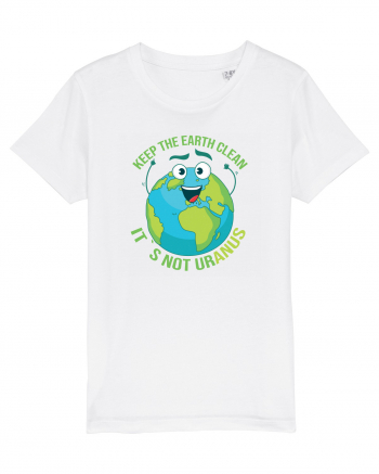 Keep the EARTH clean, it`s not urANUS - Pastreaza Pamantul curat White