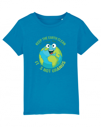 Keep the EARTH clean, it`s not urANUS - Pastreaza Pamantul curat Azur
