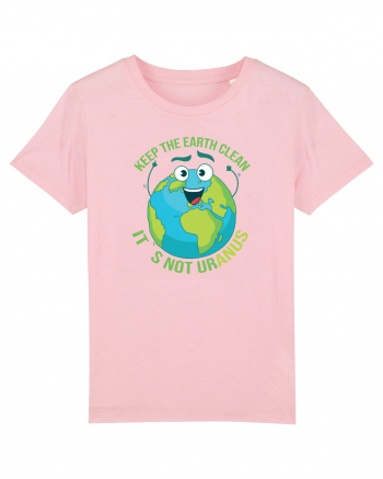 Keep the EARTH clean, it`s not urANUS - Pastreaza Pamantul curat Cotton Pink