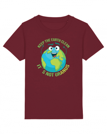 Keep the EARTH clean, it`s not urANUS - Pastreaza Pamantul curat Burgundy