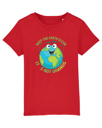 Keep the EARTH clean, it`s not urANUS - Pastreaza Pamantul curat Red