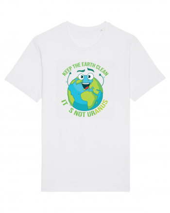 Keep the EARTH clean, it`s not urANUS - Pastreaza Pamantul curat White