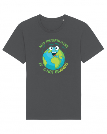Keep the EARTH clean, it`s not urANUS - Pastreaza Pamantul curat Anthracite