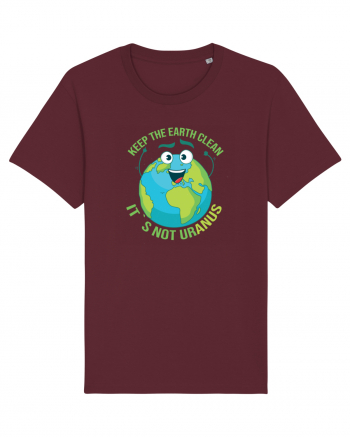 Keep the EARTH clean, it`s not urANUS - Pastreaza Pamantul curat Burgundy