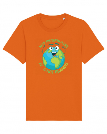Keep the EARTH clean, it`s not urANUS - Pastreaza Pamantul curat Bright Orange