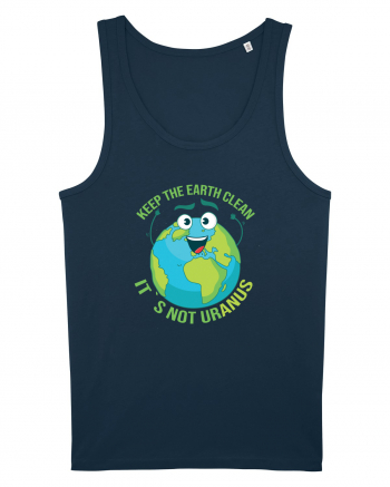Keep the EARTH clean, it`s not urANUS - Pastreaza Pamantul curat Navy