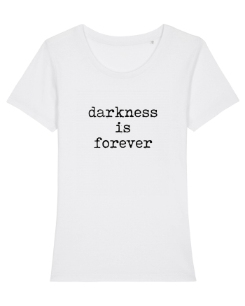 Darkness is forever White