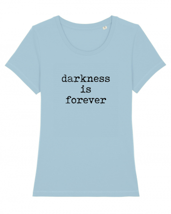 Darkness is forever Sky Blue