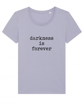Darkness is forever Lavender