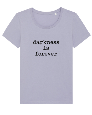 Darkness is forever Lavender