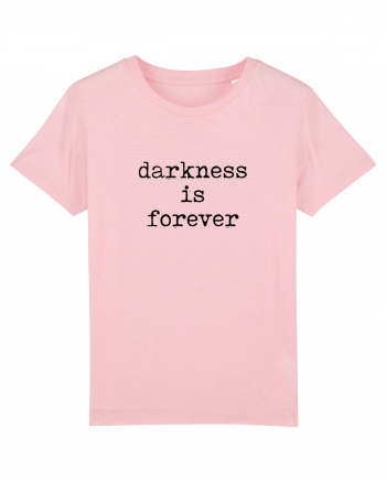 Darkness is forever Cotton Pink