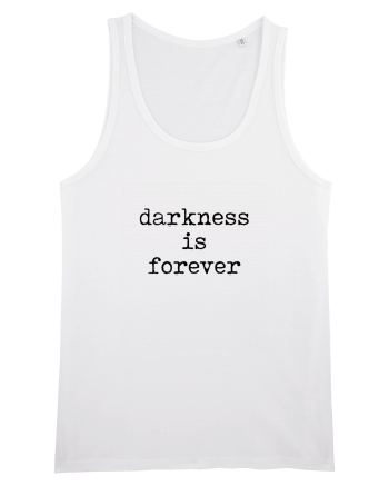 Darkness is forever White