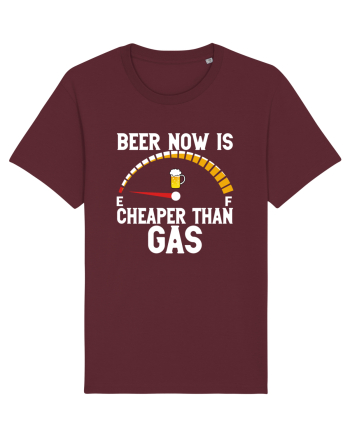 BEER NOW IS CHEAPER THAN GAS Burgundy