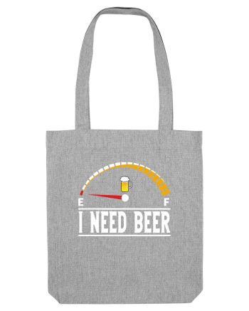 I NEED BEER Heather Grey
