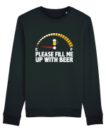PLEASE FILL ME UP WITH BEER Bluză mânecă lungă Unisex Rise