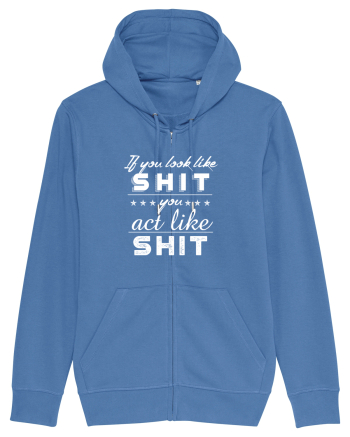 If you look like shit Bright Blue