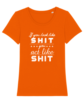 If you look like shit Bright Orange