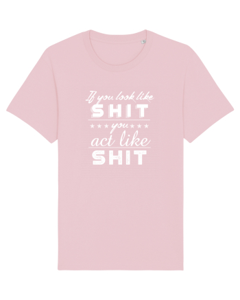 If you look like shit Cotton Pink