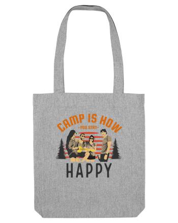 Camp is How You Stay Happy Heather Grey