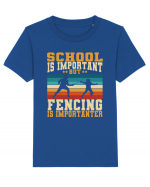 School Is Important But Fencing Is Importanter Tricou mânecă scurtă  Copii Mini Creator