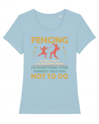 Fencing Do Everything Your Parents Told You No To Do Sky Blue