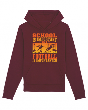 School Is Important But Football Is Importanter Burgundy