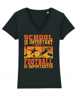 School Is Important But Football Is Importanter Tricou mânecă scurtă guler V Damă Evoker