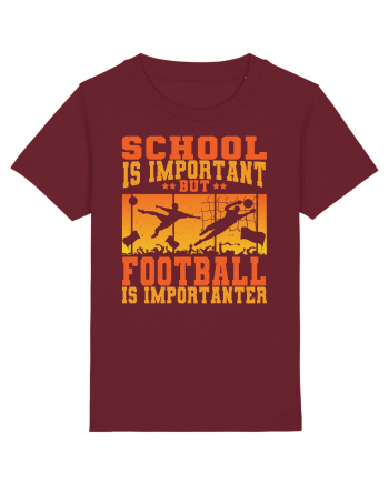 School Is Important But Football Is Importanter Burgundy