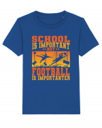 School Is Important But Football Is Importanter Tricou mânecă scurtă  Copii Mini Creator