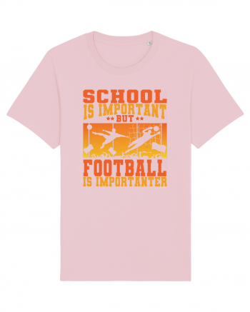 School Is Important But Football Is Importanter Cotton Pink