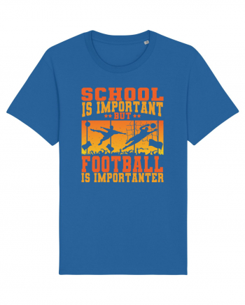 School Is Important But Football Is Importanter Royal Blue