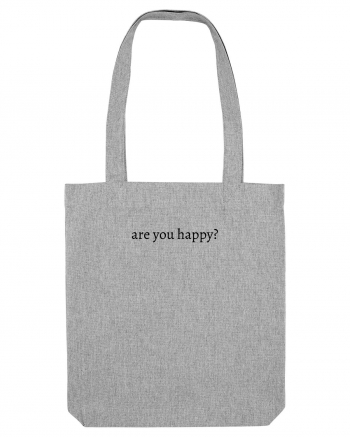 are you happy? Heather Grey