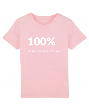 100% - AM CEA MAI FERICITĂ VIAȚĂ Cotton Pink